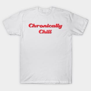 Chronically Ch(ill) Red T-Shirt